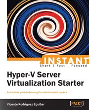 Instant Hyper-V Server Virtualization Starter cover image