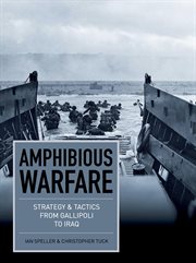 Amphibious warfare. Strategy and tactics from Gallipoli to Iraq cover image