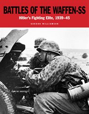 Battles of the Waffen-SS : Hitler's fighting elite, 1939-45 cover image