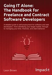Going It Alone: The Handbook for Freelance and Contract Software Developers cover image