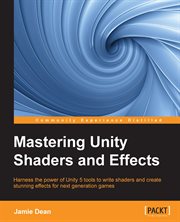 Mastering Unity Shaders and Effects cover image