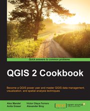 QGIS 2 cookbook : become a QGIS power user and master QGIS data management, visualization, and spatial analysis techniques cover image