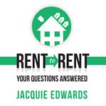 Rent to rent. Your Questions Answered cover image