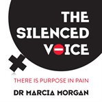 The silenced voice : there is a purpose in pain cover image