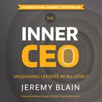 The Inner CEO : Unleashing leaders at all levels cover image