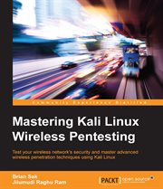 Mastering Kali Linux wireless pentesting : test your wireless network's security and master advanced wireless penetration techniques using Kali Linux cover image