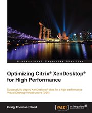 Optimizing Citrix® Xendesktop® for High Performance cover image