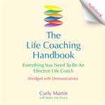 The life coaching handbook : everything you need to be an effective life coach cover image