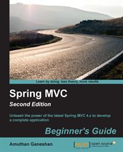 Spring MVC beginner's guide : unleash the power of the latest Spring MVC 4.x to develop a complete application cover image