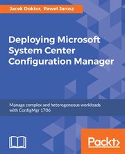 Deploying Microsoft System Center Configuration Manager cover image