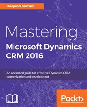 Mastering Microsoft Dynamics CRM 2016 cover image