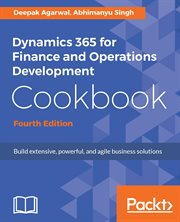 Dynamics 365 for Finance and Operations Development Cookbook cover image