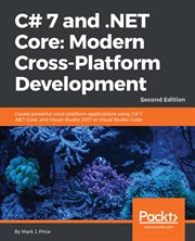 C# 7 and .NET Core: Modern Cross-Platform Development cover image