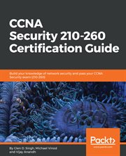 CCNA security 210-260 certification guide : build your knowledge of network security and pass your CCNA security exam (210-260) cover image