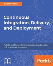 Continuous Integration, Delivery, and Deployment cover image