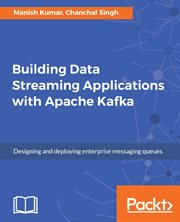 Building Data Streaming Applications With Apache Kafka cover image