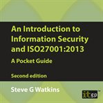 An introduction to information security and iso27001:2013. A Pocket Guide cover image