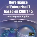 Governance of enterprise IT based on Cobit 5 : a management guide cover image