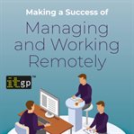 Making a success of managing and working remotely cover image