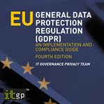 EU general data protection regulation (GDPR) : an implementation and compliance guide cover image