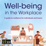 Well-being in the workplace : a guide to resilience for individuals and teams cover image