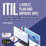 Plan and improve (dpi) itil® 4 direct. Your companion to the ITIL 4 Managing Professional and Strategic Leader DPI certification cover image
