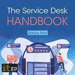 The service desk handbook : a guide to service desk implementation, management and support cover image