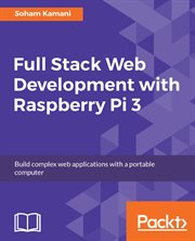 Full Stack Web Development With Raspberry Pi 3 cover image