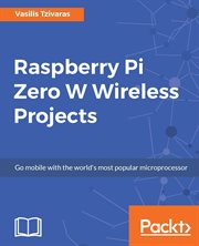 Raspberry Pi Zero W wireless projects : go mobile with the world's most popular microprocessor cover image