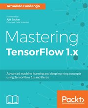 Mastering TensorFlow 1.x cover image