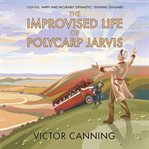 The Improvised Life of Polycarp Jarvis cover image