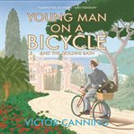 Young Man on a Bicycle and the Goldini Bath cover image