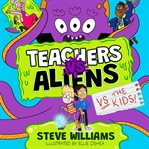 Teachers vs Aliens vs the Kids! cover image