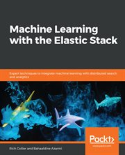 MACHINE LEARNING WITH THE ELASTIC STACK cover image