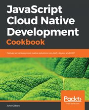 Javascript Cloud Native Development Cookbook cover image