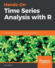 Hands-On Time Series Analysis with R : Perform Time Series Analysis and Forecasting Using R cover image