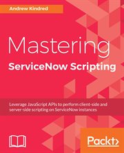 MASTERING SERVICENOW SCRIPTING cover image