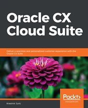 Oracle CX Cloud Suite : deliver a seamless and personalized customer experience with the Oracle CX Suite cover image