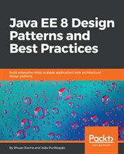 Java EE 8 Design Patterns and Best Practices cover image