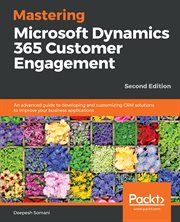 Mastering Microsoft Dynamics 365 Customer Engagement cover image