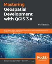 Mastering Geospatial Development With Qgis 3.x cover image