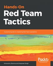 Hands-on red team tactics : a practical guide to mastering red team operations cover image