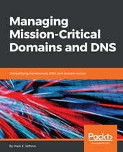 Managing Mission - Critical Domains and Dns cover image
