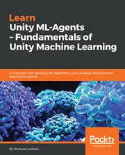 Learn Unity ML-Agents – Fundamentals of Unity Machine Learning cover image