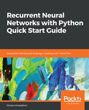 Recurrent Neural Networks With Python Quick Start Guide cover image