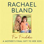 For Freddie : a mother's final gift to her son cover image
