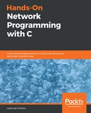 Hands-on network programming with C : learn socket programming in C and write secure and optimized network code cover image