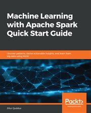 Machine Learning With Apache Spark Quick Start Guide cover image
