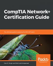 CompTIA Network+ certification guide : the ultimate guide to passing the N10-007 exam cover image