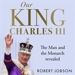 Our King : Charles III cover image